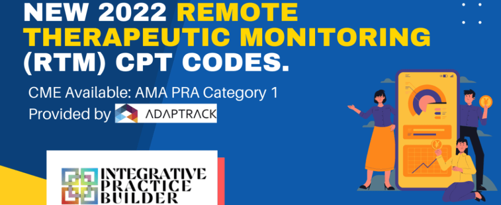 New 2022 Remote Therapeutic Monitoring (RTM) CPT codes Can Be Effectively Used By Doctors